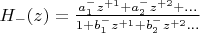 $H_-(z)=\frac {a^-_{1}z^{+1}+a^-_{2}z^{+2}+...}{1+b^-_1z^{+1}+b^-_2z^{+2}...}$