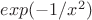 $exp(-1/x^2)$