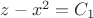 $z-x^2=C_1$