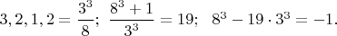 $3,2,1,2=\dfrac{3^3}{8};\  \dfrac{8^3+1}{3^3}=19;\ \ 8^3-19 \cdot 3^3=-1.$