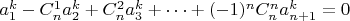 $
a_1^k-C_n^1 a_2^k+C_n^2 a_3^k+\cdots+(-1)^nC_n^n a_{n+1}^k=0
$