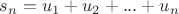 $s_n=u_1+u_2+...+u_n$