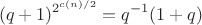 $$(q+1)^{2^{c(n)/2}}=q^{-1}(1+q)$$