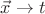 $\vec{x}\to t$