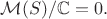 $\mathcal{M}(S)/\mathbb{C}=0.$