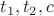 $t_1, t_2, c$