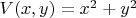 $V(x,y)=x^2+y^2$