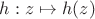 $h: z \mapsto h(z)$