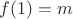 $f(1)=m$