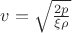 $v=\sqrt { \frac {2p} {\xi \rho }}$