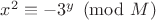 $x^2\equiv -3^y\pmod M$