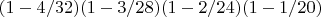 $(1-4/32)(1-3/28)(1-2/24)(1-1/20)$
