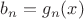 $b_n=g_n(x)$
