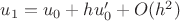$u_{1}=u_0+h u'_0 + O(h^2)$