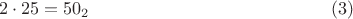 $$2 \cdot 25=50_2 \eqno(3)$$