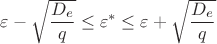 $\varepsilon-\sqrt{\dfrac{D_e}{q}}\le\varepsilon^*\le\varepsilon+\sqrt{\dfrac{D_e}{q}}$