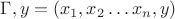 $\Gamma,y=(x_1,x_2\ldots x_n,y)$