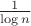 $\frac 1 {\log n}$