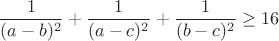 $$\frac{1}{(a-b)^2}+\frac{1}{(a-c)^2}+\frac{1}{(b-c)^2}\geq16$$