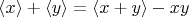 $ \langle x \rangle+ \langle y \rangle=\langle x+y \rangle-xy $