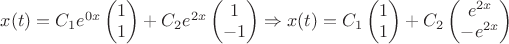 $x(t)=C_1e^{0x}\begin{pmatrix}
1 \\
1 \\
\end{pmatrix}+C_2 e^{2x}\begin{pmatrix}
1 \\
-1 \\
\end{pmatrix} \Rightarrow x(t)=C_1\begin{pmatrix}
1 \\
1 \\
\end{pmatrix}+C_2 \begin{pmatrix}
e^{2x} \\
-e^{2x} \\
\end{pmatrix} $