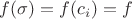 $f(\sigma) = f(c_i) = f$