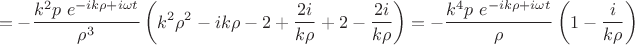 $$=-\frac{k^2p\ e^{-ik\rho+i\omega t}}{\rho^3}\left(k^2\rho^2-ik\rho-2+\frac{2i}{k\rho}+2-\frac{2i}{k\rho}  \right)=-\frac{k^4p\ e^{-ik\rho+i\omega t}}{\rho}\left(1-\frac i{k\rho}  \right)$$