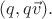 $(q,q\vec{v}).$