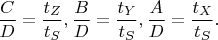 $\dfrac{C}{D}=\dfrac{t_Z}{t_S},\dfrac{B}{D}=\dfrac{t_Y}{t_S},\dfrac{A}{D}=\dfrac{t_X}{t_S}.$