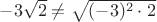 $-3\sqrt{2} \ne \sqrt{(-3)^2 \cdot 2}$