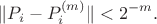 $$
\|P_i-P_i^{(m)}\|<2^{-m}.
$$