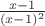 $\frac {x-1} {(x-1)^2}$