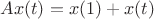 $Ax(t)=x(1)+x(t)$