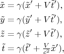 $\begin{aligned}
\tilde{x} &= \gamma(\tilde{x}' +V \tilde{t}'),\\
\tilde{y} &= \gamma(\tilde{y}' +V \tilde{t}'),\\
\tilde{z} &= \gamma(\tilde{z}' +V \tilde{t}'),\\
\tilde{t} &= \gamma(\tilde{t}' +\tfrac{V}{c^2}\tilde{x}'),\\
\end{aligned}
$
