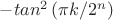 $-tan^2\left (\pi k/{2^n}\right )$