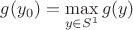 $g(y_0)=\max\limits_{y\in S^1}{g(y)}$