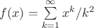 $f(x)=\sum\limits_{k=1}^\infty x^k/k^2$