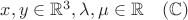 $x,y \in \mathbb R^3 , \lambda, \mu \in \mathbb R \quad  ( \mathbb C)$