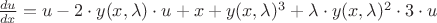 $\frac{du}{dx}=u-2\cdot y(x, \lambda)\cdot u + x + y(x, \lambda)^3+\lambda\cdot y(x, \lambda)^2 \cdot 3 \cdot u$