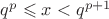 $q^{p}\leqslant x<q^{p+1}$