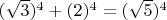 $(\sqrt{3})^4+(2)^4=(\sqrt{5})^4$