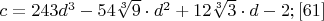 $c=243d^3-54\sqrt[3]{9}\cdot d^2+12\sqrt[3]{3}\cdot d-2;\eqno[61]$