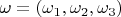 $\[{\bf{\omega }} = ({\omega _1},{\omega _2},{\omega _3})\]$