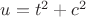 $u=t^2+c^2$