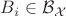 $B_i\in\mathcal{B}_{\mathcal{X}}$