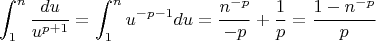 $$\int_1^n \frac{du}{u^{p + 1}}= \int_1^n u^{-p-1} du = \frac{n^{-p}}{-p}+\frac1p = \frac{1-n^{-p}}p$