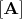 $[\mathbf{A}]$