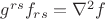 $g^{rs} f_{rs} = \nabla^2f$