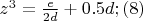 $
z^3  = \frac{e}{{2d}} + 0.5d;(8)
$