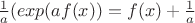 ${1\over a} (exp(a f(x)) = f(x) + {1\over a}$